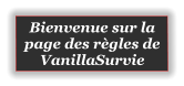 Bienvenue sur la page des règles de VanillaSurvie